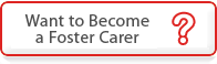 Want to Become a Foster Carer?
